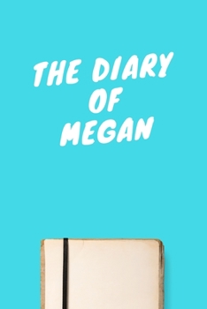 Paperback The Diary Of Megan: Lined Notebook / Journal Gift, 120 Pages, 6x9, Soft Cover, Matte Finish Book