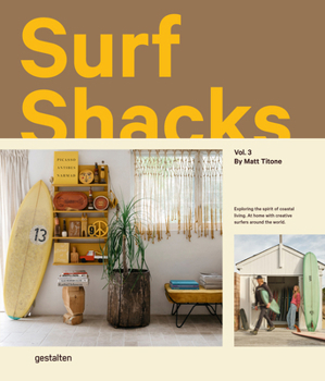 Hardcover Surf Shacks Vol. 3: Exploring the Spirit of Coastal Living. at Home with Creative Surfers Around the World. Book