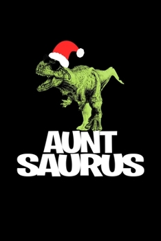 Auntsaurus: Blank Lined Journal For Christmas For Dinosaur Lovers, Black Cover