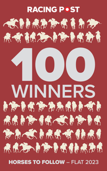 Paperback Racing Post 100 Winners: Horses to Follow Flat 2023 Book