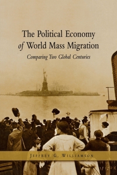 Paperback The Political Economy of World Mass Migration:: Comparing Two Global Centuries Book