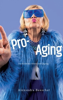 Paperback Pro-Aging: Die Kunst des Alterns mit Qigong [German] Book