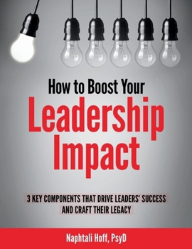 Paperback How to Boost Your Leadership Impact: 3 Key Components That Drive Leaders' Success and Craft Their Legacy Book