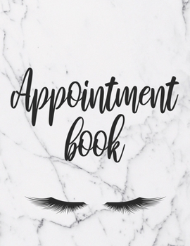 Appointment Book: Daily And Hourly Schedule With 15 Minutes Interval For Esthetician And Beauty Salons