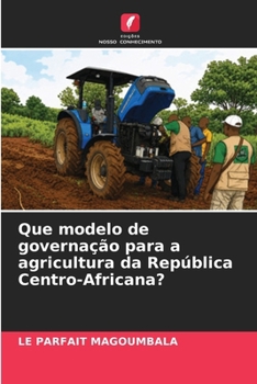 Paperback Que modelo de governação para a agricultura da República Centro-Africana? [Portuguese] Book