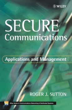 Hardcover Secure Communications: Applications and Management Book