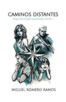Caminos distantes (Saga del ángel quebrado) (Spanish Edition)