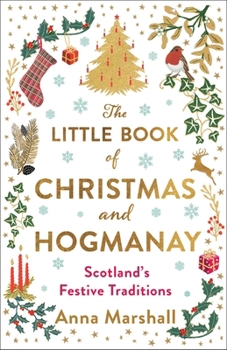 Hardcover The Little Book of Christmas and Hogmanay: Scotland's Festive Traditions Book