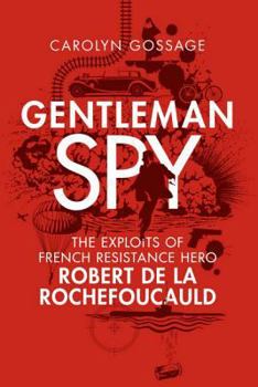 Paperback Gentleman Spy: The Exploits of French Resistance Hero Robert de la Rochefoucauld Book