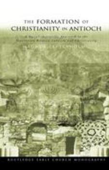 The Formation of Christianity in Antioch: A Social-Scientific Approach to the Separation Between Judaism and Christianity (Routledge Early Church Monographs)