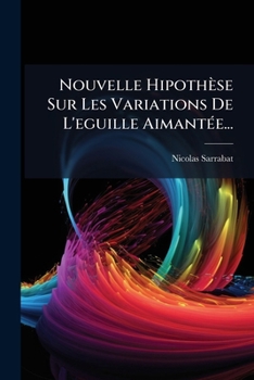 Paperback Nouvelle Hipothèse Sur Les Variations De L'eguille Aimantée... [French] Book