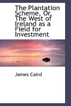 Paperback The Plantation Scheme, Or, the West of Ireland as a Field for Investment Book