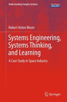 Hardcover Systems Engineering, Systems Thinking, and Learning: A Case Study in Space Industry Book