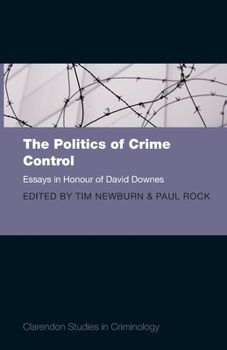 The Politics of Crime Control: Essays in Honour of David Downes (Clarendon Studies in Criminology)