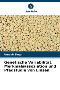 Paperback Genetische Variabilität, Merkmalsassoziation und Pfadstudie von Linsen [German] Book