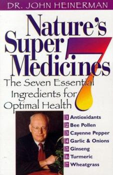 Paperback Nature's Super Seven Medicines: The Seven Essential Ingrediants for Optimal Health Book