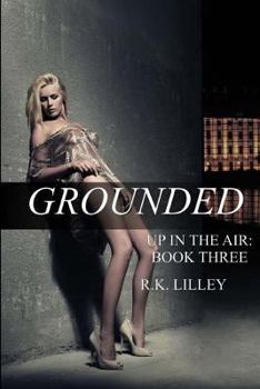 Grounded (Up In The Air #3) - Book #3 of the Up in the Air