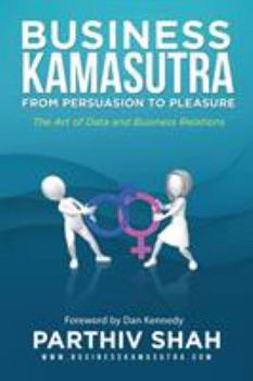 Paperback Business Kamasutra: From Persuasion to Pleasure Book