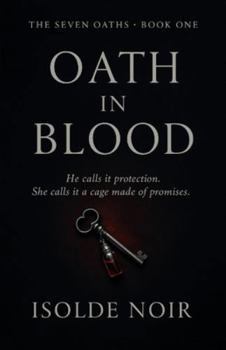 Oath in Blood (The Seven Oaths Book 1): An Obsessive Dark Mafia Captive Romance of Love, Lies, and Six Broken Vows