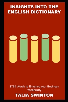 Insights into the English Dictionary: 3760 Words to Enhance your Business Vocabulary