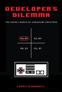 Hardcover Developer's Dilemma: The Secret World of Videogame Creators Book