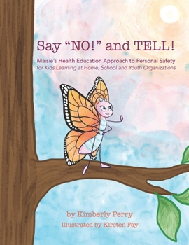 Paperback Say "NO!" and TELL!: Maisie's Health Education Approach to Personal Safety for Kids Learning at Home, School and Youth Organizations Book