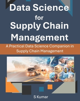 Paperback Data Science for Supply Chain Management: A Practical Data Science Companion in Supply Chain Management Book