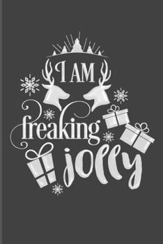 Paperback I Am Freaking Jolly: Christmas Blank Journal, Christmas Writing Notebook, Christmas Notebook, Novelty Gift Notebook, 6x9 Notebook, 110 Page Book