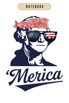 Notebook: George washington merica funny patriotic  Notebook|6x9(100 pages)Blank Lined Paperback Journal For Student, kids, women, girls, boys, men, birthday gifts|Veteran day gifts notebook