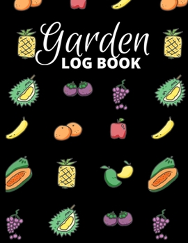 Paperback Garden Log Book: Garden Planting Journal With Fruits Pattern, Gardener Logbook To Record, Track Plants and Projects Book