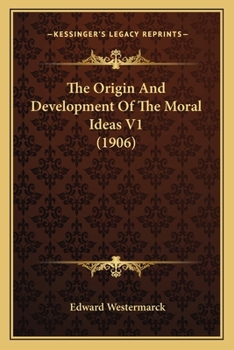 The Origin and Development of the Moral Ideas; Volume 1