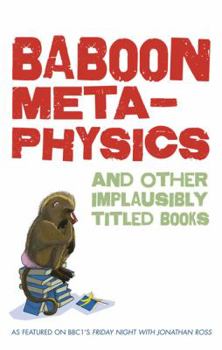 Hardcover Baboon Metaphysics: and More Implausibly Titled Books Book