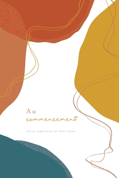 Paperback Au commencement: A Love God Greatly French Bible Study Journal [French] Book