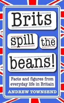 Paperback Brits Spill The Beans!: Facts And Figures From Everyday Life In Britain Book