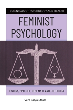 Hardcover Feminist Psychology: History, Practice, Research, and the Future Book