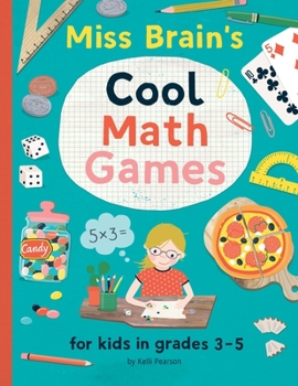 Paperback Miss Brain's Cool Math Games: for kids in grades 3-5 Book