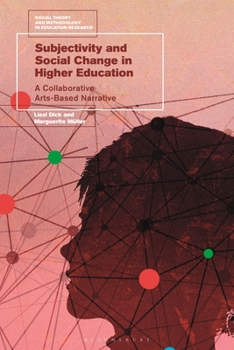 Paperback Subjectivity and Social Change in Higher Education: A Collaborative Arts-Based Narrative Book