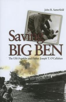 Hardcover Saving Big Ben: The USS Franklin and Father Joseph T. O'Callahan Book