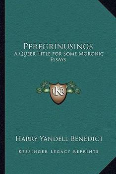 Paperback Peregrinusings: A Queer Title for Some Moronic Essays Book