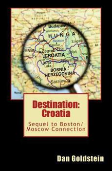 Paperback Destination Croatia: Sequel to Boston/Moscow Connection Book