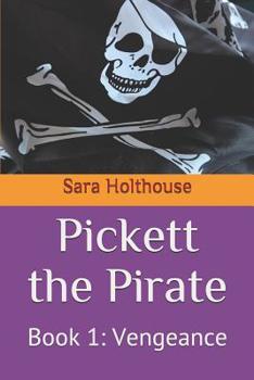 Paperback Pickett the Pirate: Book 1: Vengeance Book