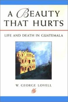 Paperback A Beauty That Hurts: Life and Death in Guatemala Book
