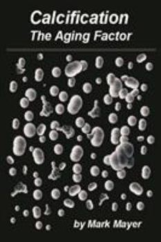 Paperback Calcification: The Aging Factor, How to Defuse the Calcium Bomb Book