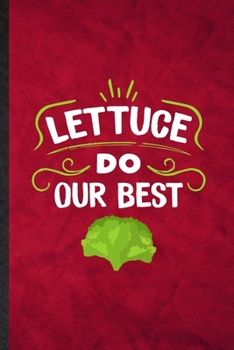 Lettuce Do Our Best: Funny Blank Lined Lettuce Vegan Keep Fit Notebook/ Journal, Graduation Appreciation Gratitude Thank You Souvenir Gag Gift, Stylish Graphic 110 Pages