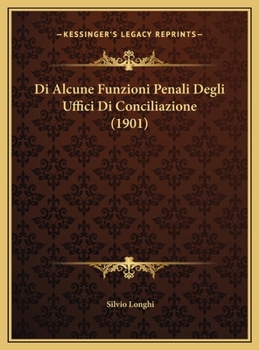Hardcover Di Alcune Funzioni Penali Degli Uffici Di Conciliazione (1901) [Italian] Book