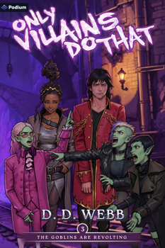 The Goblins Are Revolting: An Isekai Adventure (Only Villains Do That)