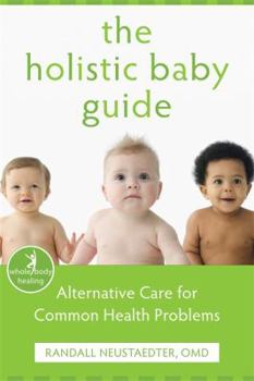 Paperback The Holistic Baby Guide: Alternative Care for Common Health Problems Book