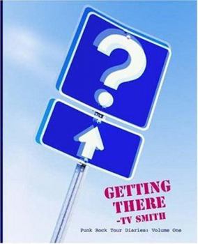 Paperback Getting There - Punk Rock Tour Diaries: Volume One Book