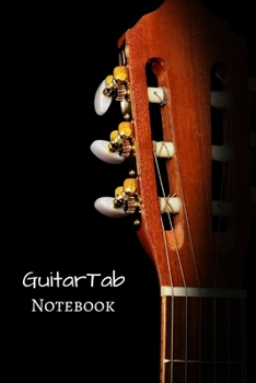 GuitarTab Notebook : A Perfect Notebook with Tablature for Guitar to Save Your Guitar Lessons and Guitar Chords