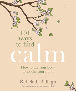 Paperback 101 Ways to Find Calm: How to Use Your Body to Soothe Your Mind Book